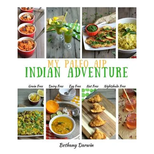 My Paleo AIP Indian Adventure: 60+ allergen friendly Indian recipes, so you can enjoy Indian food again!