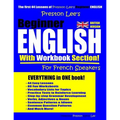 Preston Lee's Beginner English With Workbook Section For French Speakers (British Version)