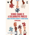 School Change is a Collaborative Process: A Step-by-Step Guide to Improve K-12 Student Learning