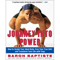 Journey Into Power: How to Sculpt Your Ideal Body, Free Your True Self, and Transform Your Life with Yoga