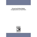 Personal and Political Ballads, Arranged and Ed. by Frank Moore.