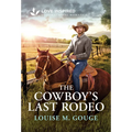 The Cowboy's Last Rodeo: An Uplifting Inspirational Romance
