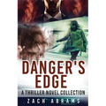 Danger's Edge: A Thriller Novel Collection