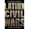 Latinx Civil Wars: The Formation of Latinidad in an Age of Revolution and Rebellion