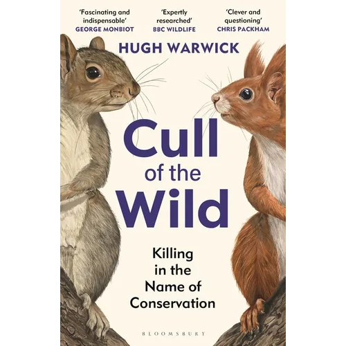 Cull of the Wild: Killing in the Name of Conservation - Winner of the Zsl Clarivate Award for Communicating Zoology