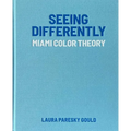 Seeing Differently: Miami Color Theory