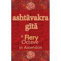 Ashtavakra Gita: A Fiery Octave in Ascension