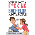 You're Not a Fucking Bachelor Anymore