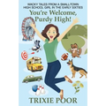 You're Welcome, Purdy High!: Wacky Tales from a Small-Town High School Girl in the Early Sixties