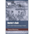 Hunter's Raid: Grant's Failed Peripheral Strategy in Virginia