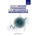 Expert Advisor Programming for MetaTrader 5: A Practical Guide to Learning MQL5