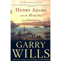 Henry Adams and the Making of America