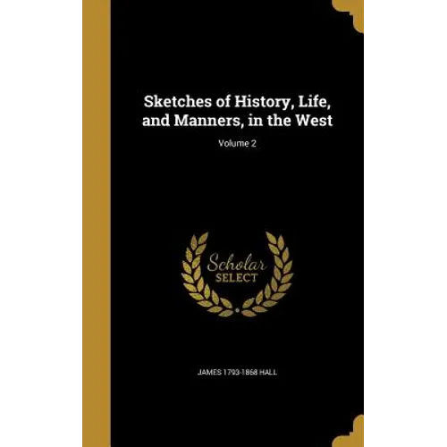 Sketches of History, Life, and Manners, in the West; Volume 2