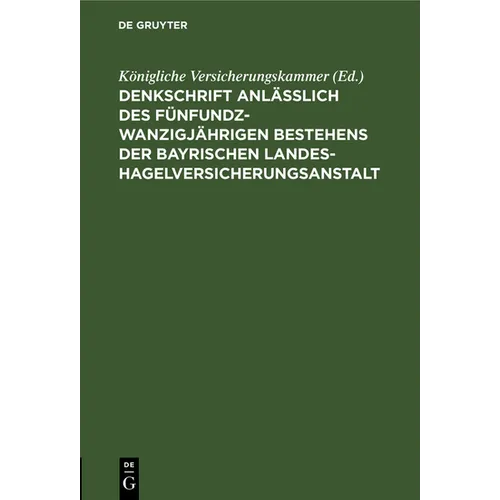 Denkschrift Anlässlich Des Fünfundzwanzigjährigen Bestehens Der Bayrischen Landes-Hagelversicherungsanstalt