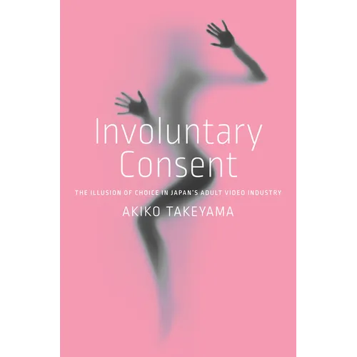 Involuntary Consent: The Illusion of Choice in Japan's Adult Video Industry