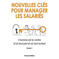 Nouvelles clés pour manager les salariés: L'homme est le centre d'où tout part et où tout revient.