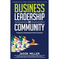 Business Leadership and Community: Perspectives on Developing Your Business Community