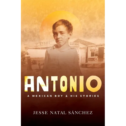 Antonio: A Mexican Boy & His Stories