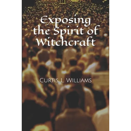Exposing the Spirit of Witchcraft