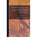 Geology of the Mid Continent Oilfields: Kansas, Oklahoma and North Texas