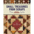 Small Treasures from Scraps: More Simply Charming Quilts