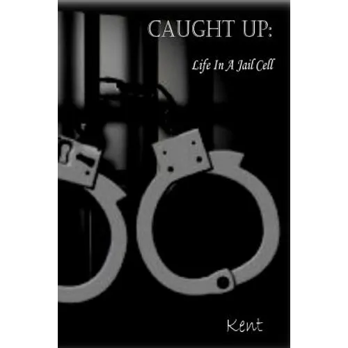 Caught Up: Life in a Jail Cell