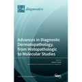 Advances in Diagnostic Dermatopathology, from Histopathologic to Molecular Studies