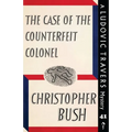 The Case of the Counterfeit Colonel: A Ludovic Travers Mystery