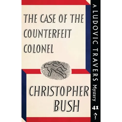 The Case of the Counterfeit Colonel: A Ludovic Travers Mystery