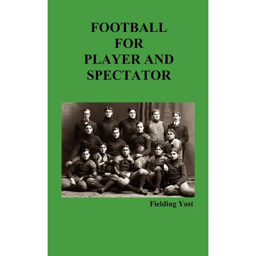 Football for Player and Spectator (Illustrated Edition)