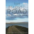 This Beloved Road Vol. II: Into the Source