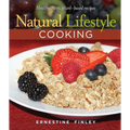 Natural Lifestyle Cooking: Healthy, Tasty Plant-Based Recipes