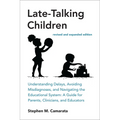 Late-Talking Children, Revised and Expanded Edition: Understanding Delays, Avoiding Misdiagnoses, and Navigating the Educational System: A Guide for P