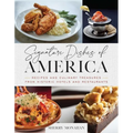 Signature Dishes of America: Recipes and Culinary Treasures from Historic Hotels and Restaurants
