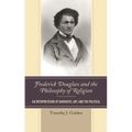 Frederick Douglass and the Philosophy of Religion: An Interpretation of Narrative, Art, and the Political