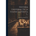 Historia Universal De La Iglesia Católica, 1...