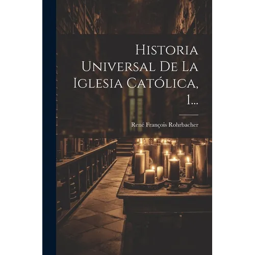 Historia Universal De La Iglesia Católica, 1...