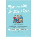 Mom and Dad, We Need to Talk: How to Have Essential Conversations with Your Parents about Their Finances