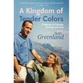 A Kingdom of Tender Colors: A Memoir of Comedy, Survival, and Love