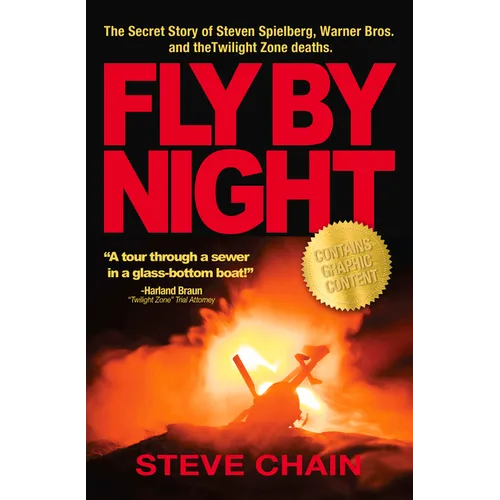 Fly by Night: The Secret Story of Steven Spielberg, Warner Bros, and the Twilight Zone Deaths