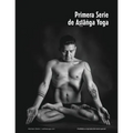 Ashtanga Yoga: La primera serie.: Las posturas, las vinyāsas y el conteo