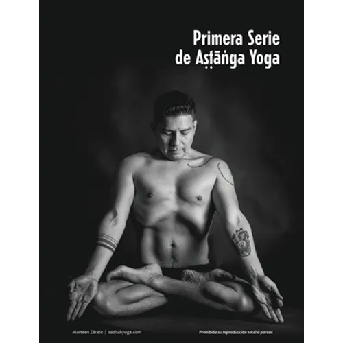 Ashtanga Yoga: La primera serie.: Las posturas, las vinyāsas y el conteo