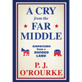A Cry from the Far Middle: Dispatches from a Divided Land