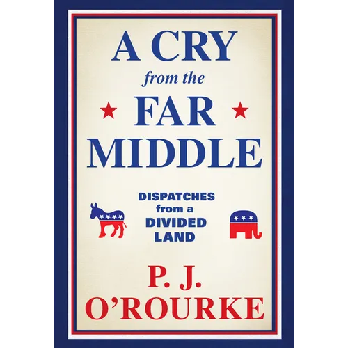 A Cry from the Far Middle: Dispatches from a Divided Land