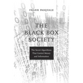 The Black Box Society: The Secret Algorithms That Control Money and Information