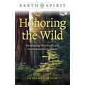 Honoring the Wild: Reclaiming Witchcraft and Environmental Activism