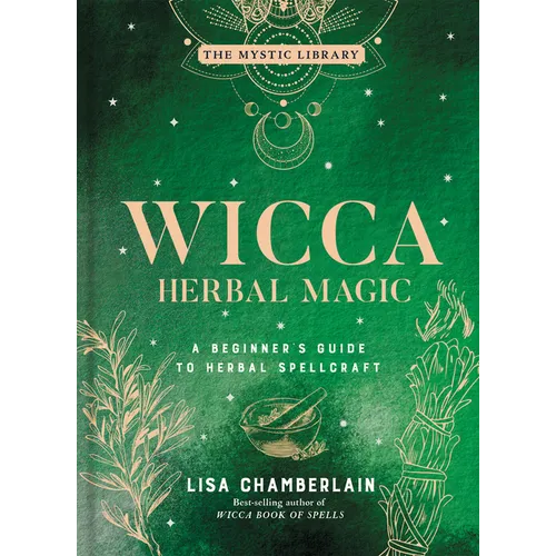 Wicca Herbal Magic: A Beginner's Guide to Herbal Spellcraft