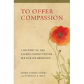 To Offer Compassion: A History of the Clergy Consultation Service on Abortion