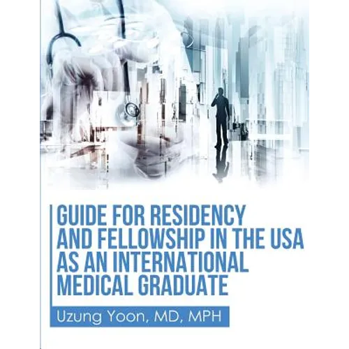 Guide for Residency and Fellowship in the USA as an International Medical Graduate