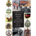 A Guide to the British Army's Line Infantry Regiments, 1881-1914